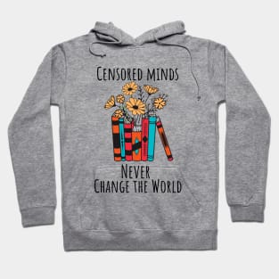 Censored Minds Never Change the World Hoodie